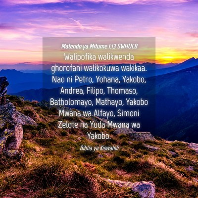 Picture 04 - Matendo ya Mitume 1:13 SWHULB - Walipofika walikwenda ghorofani walikokuwa - Bible Verse Picture
