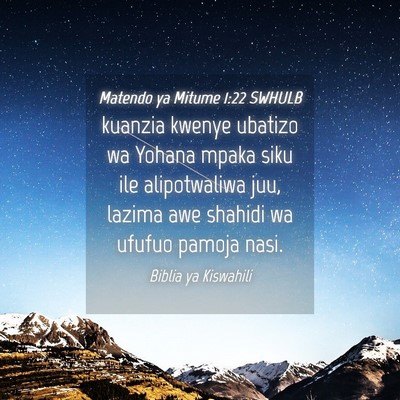 Picture 04 - Matendo ya Mitume 1:22 SWHULB - kuanzia kwenye ubatizo wa Yohana mpaka siku ile - Bible Verse Picture