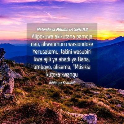 Picture 04 - Matendo ya Mitume 1:4 SWHULB - Alipokuwa akikutana pamoja nao, aliwaamuru - Bible Verse Picture