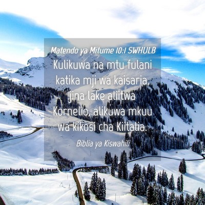 Picture 04 - Matendo ya Mitume 10:1 SWHULB - Kulikuwa na mtu fulani katika mji wa kaisaria, - Bible Verse Picture