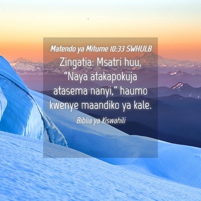 Picture 04 - Matendo ya Mitume 10:33 SWHULB - Zingatia: Msatri huu, “Naya atakapokuja atasema - Bible Verse Picture