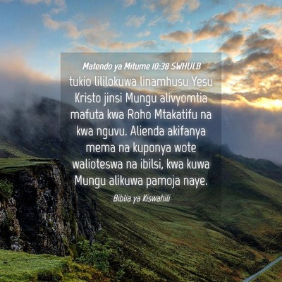 Picture 04 - Matendo ya Mitume 10:38 SWHULB - tukio lililokuwa linamhusu Yesu Kristo jinsi - Bible Verse Picture