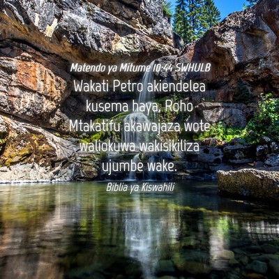 Picture 04 - Matendo ya Mitume 10:44 SWHULB - Wakati Petro akiendelea kusema haya, Roho - Bible Verse Picture