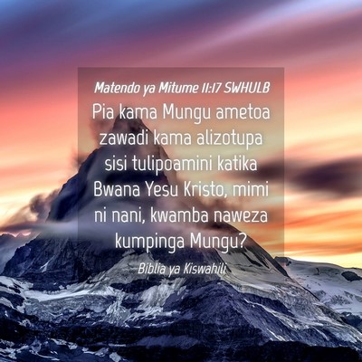 Picture 04 - Matendo ya Mitume 11:17 SWHULB - Pia kama Mungu ametoa zawadi kama alizotupa sisi - Bible Verse Picture