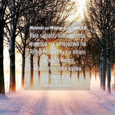 Picture 04 - Matendo ya Mitume 11:24 SWHULB - Kwa sababu alikuwa mtu mwema na amejazwa na Roho - Bible Verse Picture