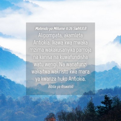 Picture 04 - Matendo ya Mitume 11:26 SWHULB - Alipompata, akamleta Antiokia. Ikawa kwa mwaka - Bible Verse Picture