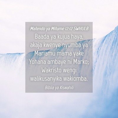 Picture 04 - Matendo ya Mitume 12:12 SWHULB - Baada ya kujua haya, akaja kwenye nyumba ya - Bible Verse Picture