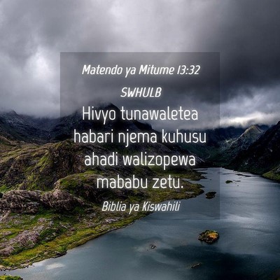 Picture 04 - Matendo ya Mitume 13:32 SWHULB - Hivyo tunawaletea habari njema kuhusu ahadi - Bible Verse Picture