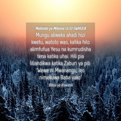 Picture 04 - Matendo ya Mitume 13:33 SWHULB - Mungu aliweka ahadi hizi kwetu, watoto wao, - Bible Verse Picture