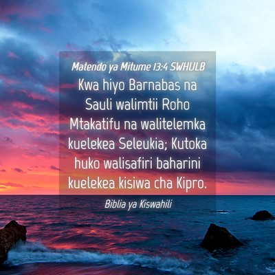 Picture 04 - Matendo ya Mitume 13:4 SWHULB - Kwa hiyo Barnabas na Sauli walimtii Roho - Bible Verse Picture