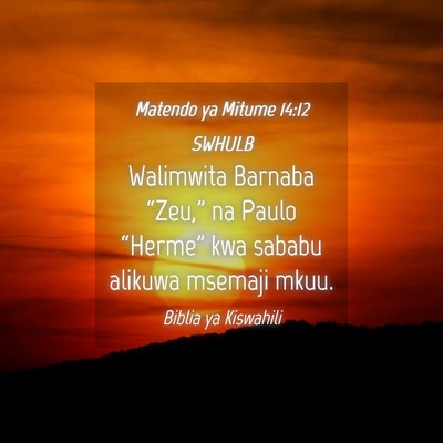 Picture 04 - Matendo ya Mitume 14:12 SWHULB - Walimwita Barnaba “Zeu,” na Paulo “Herme” - Bible Verse Picture