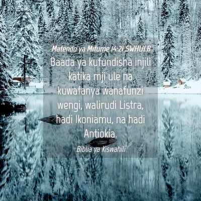 Picture 04 - Matendo ya Mitume 14:21 SWHULB - Baada ya kufundisha injili katika mji ule na - Bible Verse Picture