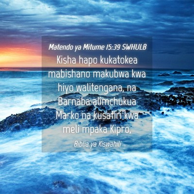 Picture 04 - Matendo ya Mitume 15:39 SWHULB - Kisha hapo kukatokea mabishano makubwa kwa hiyo - Bible Verse Picture