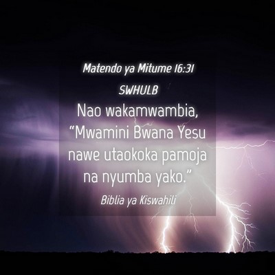 Picture 04 - Matendo ya Mitume 16:31 SWHULB - Nao wakamwambia, “Mwamini Bwana Yesu nawe - Bible Verse Picture