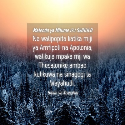 Picture 04 - Matendo ya Mitume 17:1 SWHULB - Na walipopita katika miji ya Amfipoli na - Bible Verse Picture