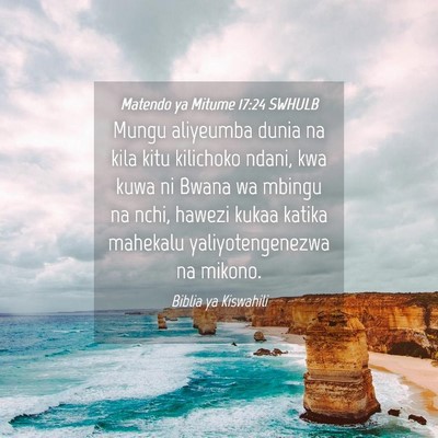 Picture 04 - Matendo ya Mitume 17:24 SWHULB - Mungu aliyeumba dunia na kila kitu kilichoko - Bible Verse Picture