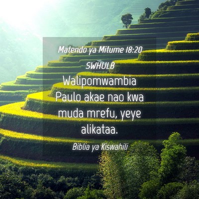 Picture 04 - Matendo ya Mitume 18:20 SWHULB - Walipomwambia Paulo akae nao kwa muda mrefu, yeye - Bible Verse Picture
