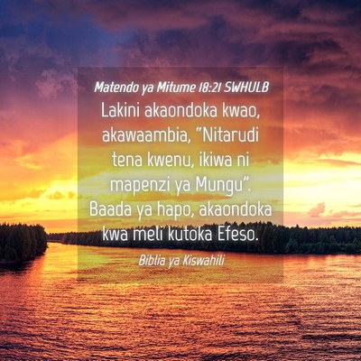 Picture 04 - Matendo ya Mitume 18:21 SWHULB - Lakini akaondoka kwao, akawaambia, “Nitarudi - Bible Verse Picture