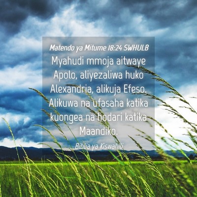 Picture 04 - Matendo ya Mitume 18:24 SWHULB - Myahudi mmoja aitwaye Apolo, aliyezaliwa huko - Bible Verse Picture