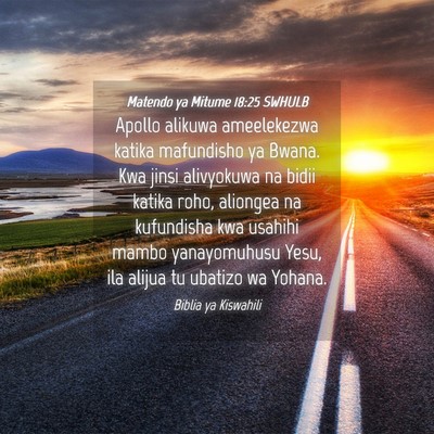 Picture 04 - Matendo ya Mitume 18:25 SWHULB - Apollo alikuwa ameelekezwa katika mafundisho ya - Bible Verse Picture