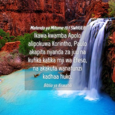 Picture 04 - Matendo ya Mitume 19:1 SWHULB - Ikawa kwamba Apolo alipokuwa Korintho, Paulo - Bible Verse Picture
