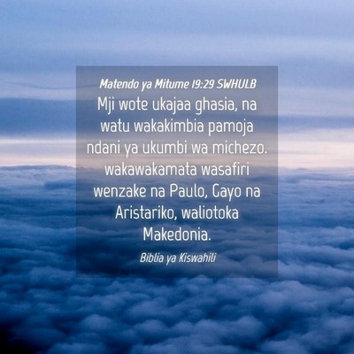 Picture 04 - Matendo ya Mitume 19:29 SWHULB - Mji wote ukajaa ghasia, na watu wakakimbia pamoja - Bible Verse Picture