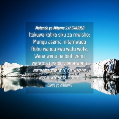 Picture 04 - Matendo ya Mitume 2:17 SWHULB - Itakuwa katika siku za mwisho; Mungu asema, - Bible Verse Picture