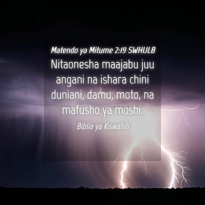 Picture 04 - Matendo ya Mitume 2:19 SWHULB - Nitaonesha maajabu juu angani na ishara chini - Bible Verse Picture