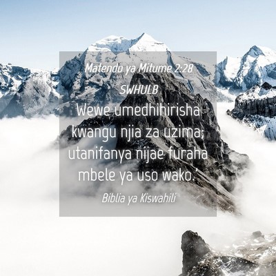 Picture 04 - Matendo ya Mitume 2:28 SWHULB - Wewe umedhihirisha kwangu njia za uzima; - Bible Verse Picture