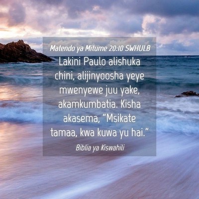 Picture 04 - Matendo ya Mitume 20:10 SWHULB - Lakini Paulo alishuka chini, alijinyoosha yeye - Bible Verse Picture