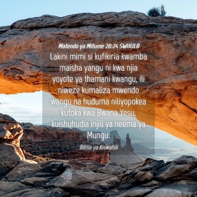 Picture 04 - Matendo ya Mitume 20:24 SWHULB - Lakini mimi si kufikiria kwamba maisha yangu ni - Bible Verse Picture