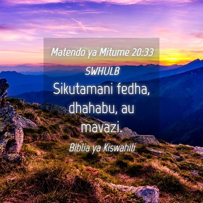 Picture 04 - Matendo ya Mitume 20:33 SWHULB - Sikutamani fedha, dhahabu, au - Bible Verse Picture