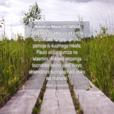 Picture 04 - Matendo ya Mitume 20:7 SWHULB - Hata siku ya kwanza ya juma, tulipokuwa - Bible Verse Picture