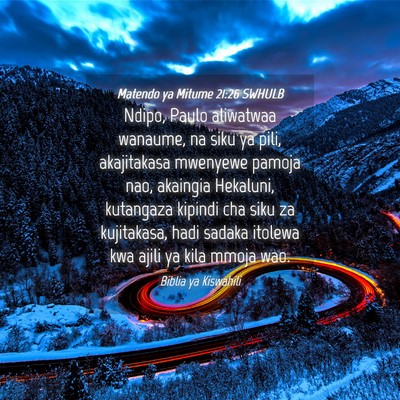 Picture 04 - Matendo ya Mitume 21:26 SWHULB - Ndipo, Paulo aliwatwaa wanaume, na siku ya pili, - Bible Verse Picture