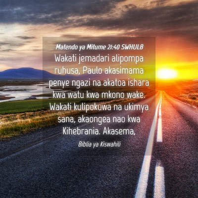Picture 04 - Matendo ya Mitume 21:40 SWHULB - Wakati jemadari alipompa ruhusa, Paulo akasimama - Bible Verse Picture