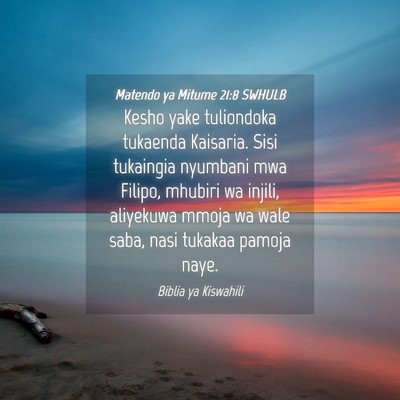 Picture 04 - Matendo ya Mitume 21:8 SWHULB - Kesho yake tuliondoka tukaenda Kaisaria. Sisi - Bible Verse Picture