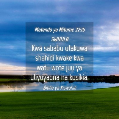 Picture 04 - Matendo ya Mitume 22:15 SWHULB - Kwa sababu utakuwa shahidi kwake kwa watu wote - Bible Verse Picture