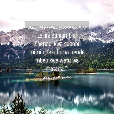 Picture 04 - Matendo ya Mitume 22:21 SWHULB - Lakini aliniambia, 'Enenda, kwa sababu mimi - Bible Verse Picture