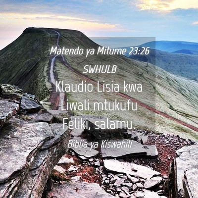 Picture 04 - Matendo ya Mitume 23:26 SWHULB - Klaudio Lisia kwa Liwali mtukufu Feliki, - Bible Verse Picture
