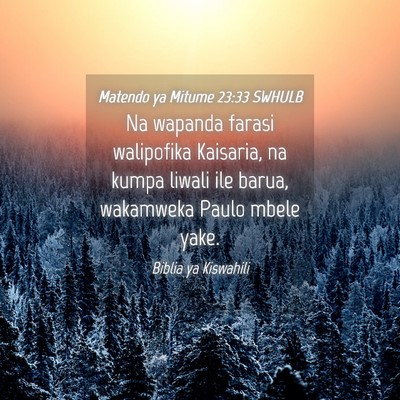 Picture 04 - Matendo ya Mitume 23:33 SWHULB - Na wapanda farasi walipofika Kaisaria, na kumpa - Bible Verse Picture