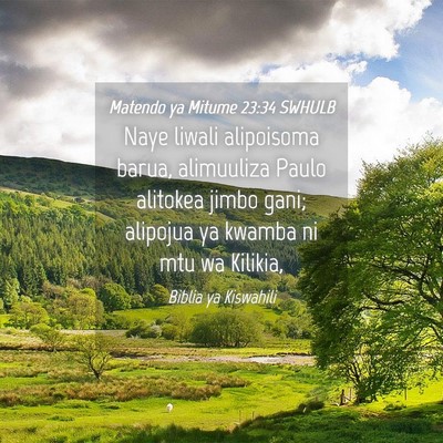 Picture 04 - Matendo ya Mitume 23:34 SWHULB - Naye liwali alipoisoma barua, alimuuliza Paulo - Bible Verse Picture