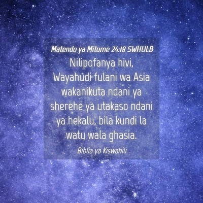 Picture 04 - Matendo ya Mitume 24:18 SWHULB - Nilipofanya hivi, Wayahudi fulani wa Asia - Bible Verse Picture
