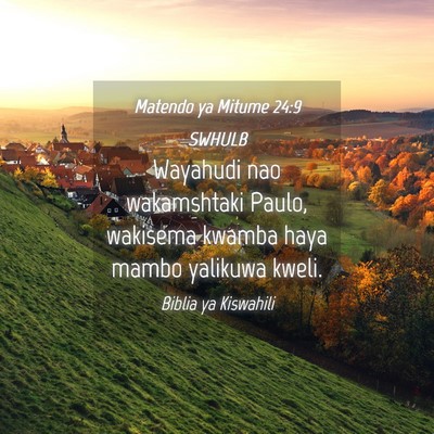 Picture 04 - Matendo ya Mitume 24:9 SWHULB - Wayahudi nao wakamshtaki Paulo, wakisema kwamba - Bible Verse Picture