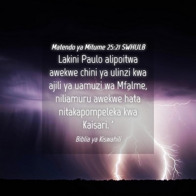 Picture 04 - Matendo ya Mitume 25:21 SWHULB - Lakini Paulo alipoitwa awekwe chini ya ulinzi kwa - Bible Verse Picture