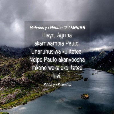 Picture 04 - Matendo ya Mitume 26:1 SWHULB - Hivyo, Agripa akamwambia Paulo, `Unaruhusiwa - Bible Verse Picture