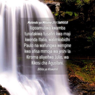 Picture 04 - Matendo ya Mitume 27:1 SWHULB - Ilipoamuliwa kwamba tunatakiwa tusafiri kwa maji - Bible Verse Picture