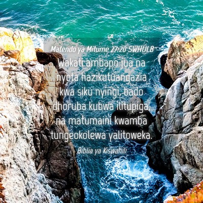 Picture 04 - Matendo ya Mitume 27:20 SWHULB - Wakati ambapo jua na nyota hazikutuangazia kwa - Bible Verse Picture