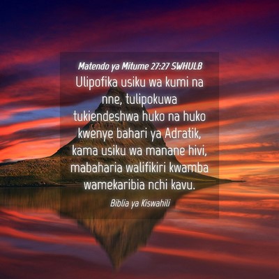 Picture 04 - Matendo ya Mitume 27:27 SWHULB - Ulipofika usiku wa kumi na nne, tulipokuwa - Bible Verse Picture