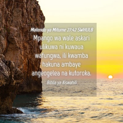 Picture 04 - Matendo ya Mitume 27:42 SWHULB - Mpango wa wale askari ulikuwa ni kuwaua wafungwa, - Bible Verse Picture
