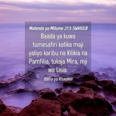 Picture 04 - Matendo ya Mitume 27:5 SWHULB - Baada ya kuwa tumesafiri katika maji yaliyo - Bible Verse Picture